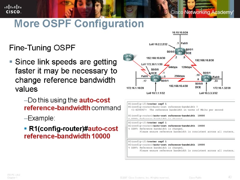 More OSPF Configuration Fine-Tuning OSPF Since link speeds are getting faster it may be